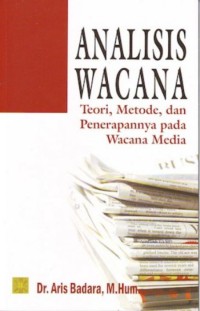 Image of ANALIS WACANA : Teori, Metode, dan Penerapannya pada Wacana Media