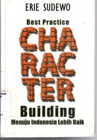 Image of Best Practice Character Building : Menuju Indonesia lebih baik