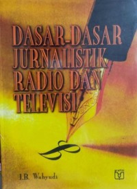 Image of DASAR - DASAR JURNALISTIK RADIO DAN TELEVISI