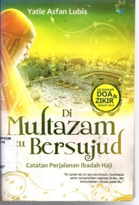 Image of Di multazam aku bersujud : catatan perjalanan ibadah haji