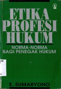 Image of Etika Profesi Hukum: Norma-norma bagi Penegak Hukum