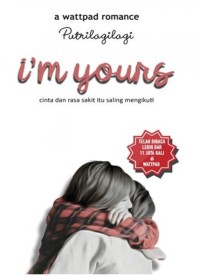 Image of I'M YOURS : Cinta Dan Rasa Sakit Itu Saling Mengikuti