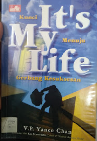 Image of It's My Life : Kunci Menuju  Gerbang Kesuksesan