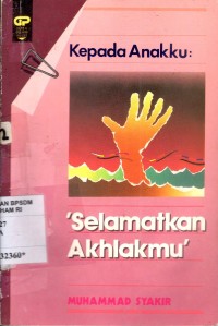Image of Kepada anakku : selamatkan akhlakmu