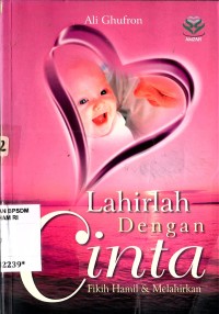 Image of Lahirlah dengan cinta : fikih hamil & melahirkan