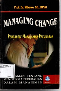 Image of MANAGING CHANGE : Pengantar Manajemen Perubahan