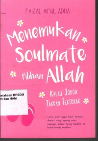 Image of MENEMUKAN SOULMATE PILIHAN ALLAH : Kalau Jodoh Takkan Tertukar