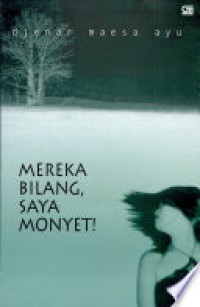 Image of MEREKA BILANG, SAYA MONYET
