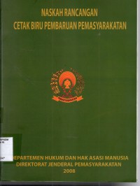 Image of NASKAH RANCANGAN CETAK BIRU PEMBARUAN PEMASYARAKATAN