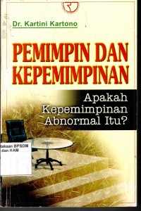 Image of PEMIMPIN DAN KEPEMIMPINAN : Apakah Kepemimpinan Abnormal Itu?