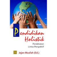 Image of PENDIDIKAN HOLISTIK : Pendekatan Lintas Perspektif