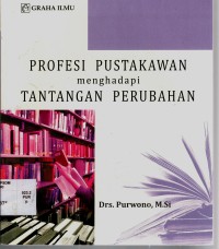 Image of PROFESI PUSTAKAWAN MENGAHADAPI TANTANGAN PERUBAHAN