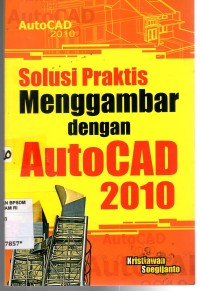 Image of SOLUSI PRAKTIS MENGGAMBAR DENGAN AUTOCAD 2010