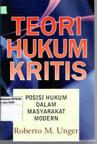 Image of TEORI HUKUM KRITIS;: Posisi Hukum dalam Masyarakat Modern