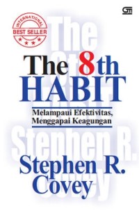 Image of The 8th habit : Melampaui efektivitas, menggapai keagungan