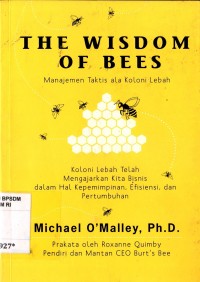 Image of The Wisdom of Bees: Manajemen Taktis ala Koloni Lebah