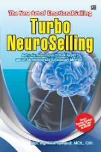 Image of TURBO NEUROSELLING : Rahasia Menembus '' Otak Reptil '' Untuk Memengaruhi Keputusan Membeli